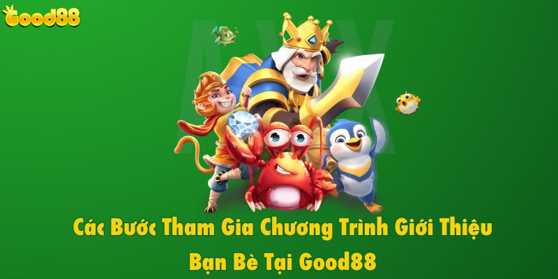 Giới Thiệu Bạn Bè, Nhận Thưởng Cực Khủng Cùng Good88 - Aovbuilds cac buoc tham gia chuong trinh gioi thieu ban be tai good88 - Aovbuilds