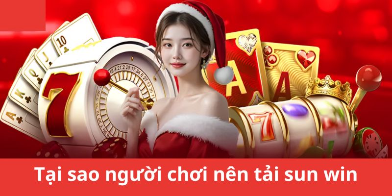 Tải Sun Win - Trải Nghiệm Cá Cược Dễ Dàng Mọi Lúc, Mọi Nơi - Aovbuilds tai sao nen tai ung dung - Aovbuilds